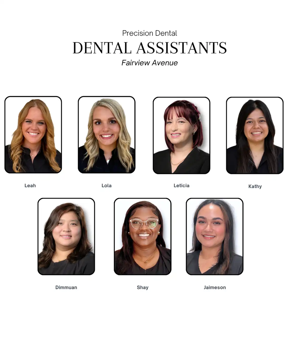 Precision Dental Assistants. Fairview Avenue. Leah, Lola, Leticia, Kathy, Dimmuan, Shay, Jaimeson.