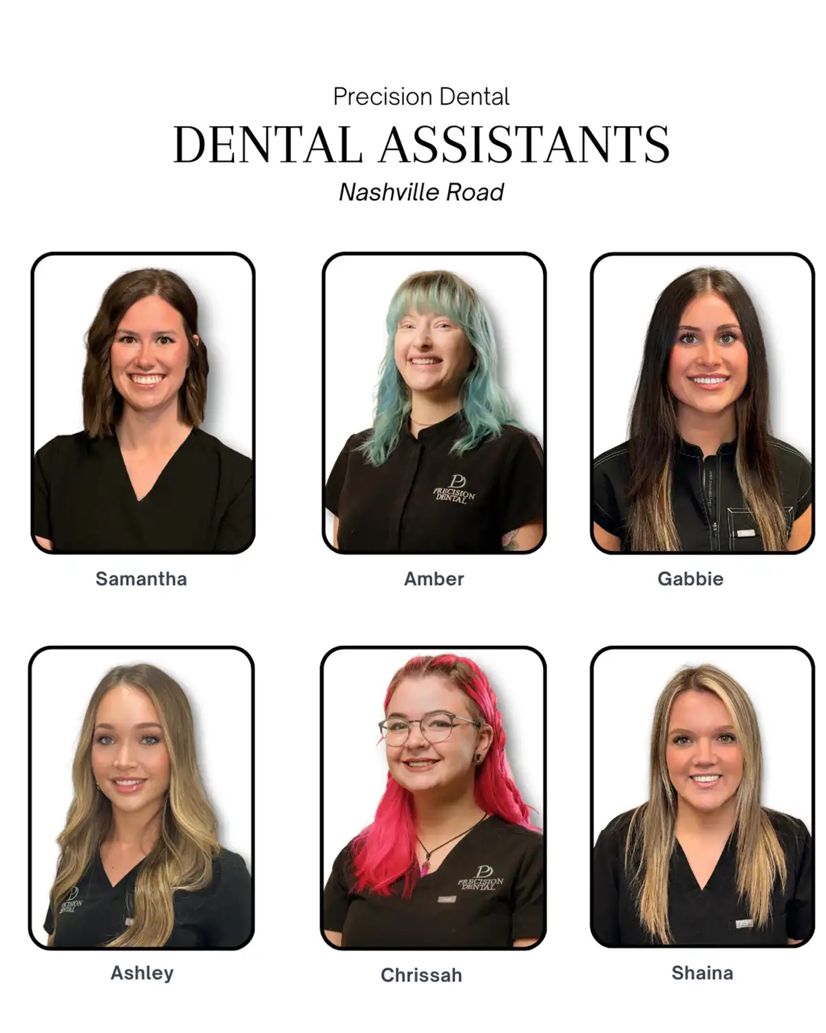 Precision Dental Dental Assistants. Nashville Road. Samantha, Amber, Gabbie, Ashley, Chrissah, Shaina.