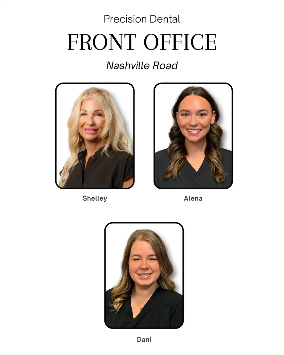 Precision Dental Front Office Team. Nashville Road. Shelley, Alena, and Dani.