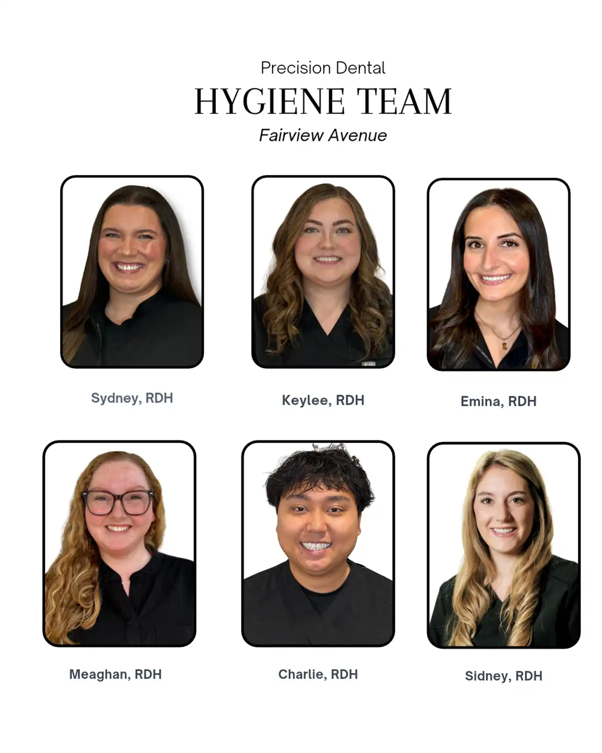Precision Dental Hygiene Team at Fairview Avenue. Sydney, Keylee, Emina, Meaghan, Charlie, and Sidney.